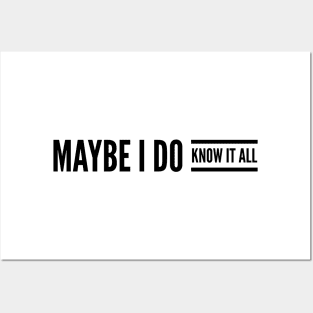 Maybe I do know it all Posters and Art